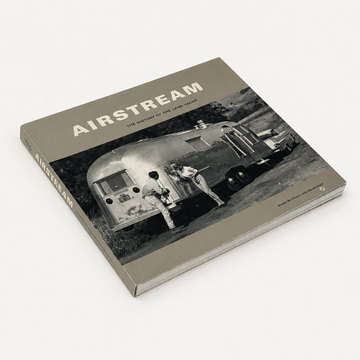 Airstream - The History of the Land Yacht