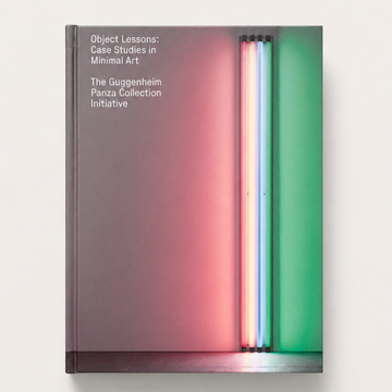Object Lessons: Case Studies in Minimal Art_The Guggenheim Panza Collection Initiative