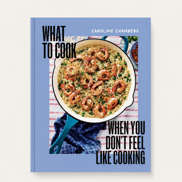 What to Cook When You Don't Feel Like Cooking